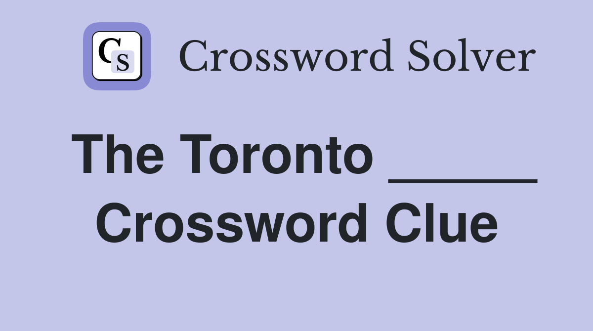 The Toronto _____ Crossword Clue