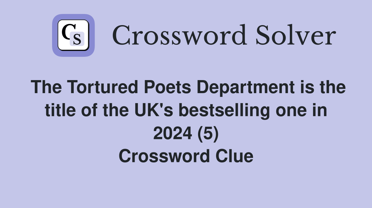 The Tortured Poets Department is the title of the UK's bestselling one in 2024 (5) Crossword Clue