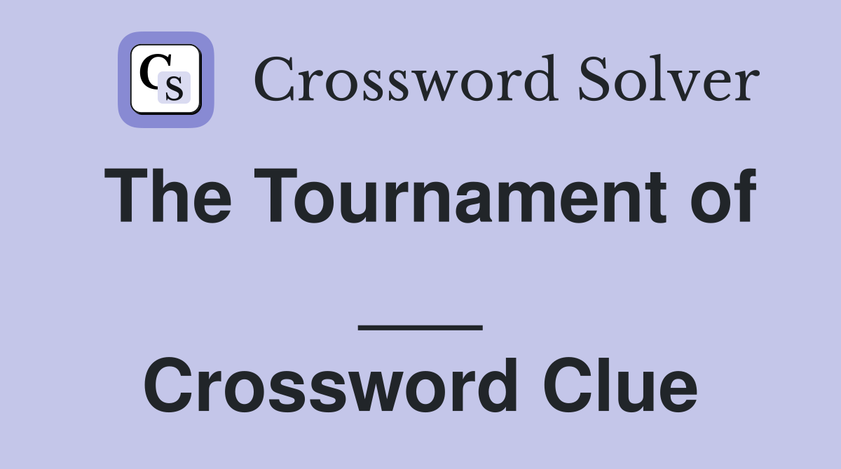 The Tournament of ___ Crossword Clue