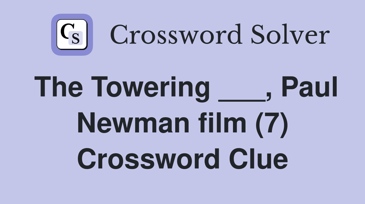 The Towering ___, Paul Newman film (7) Crossword Clue