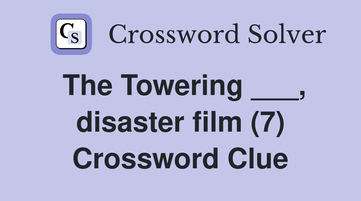 The Towering ___, disaster film (7) Crossword Clue