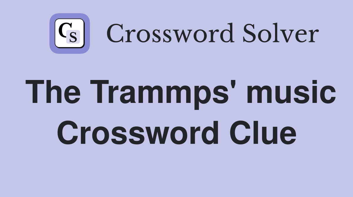 The Trammps' music Crossword Clue