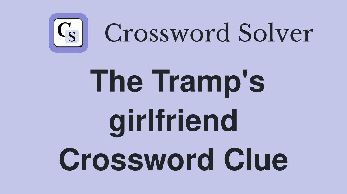 The Tramp's girlfriend Crossword Clue