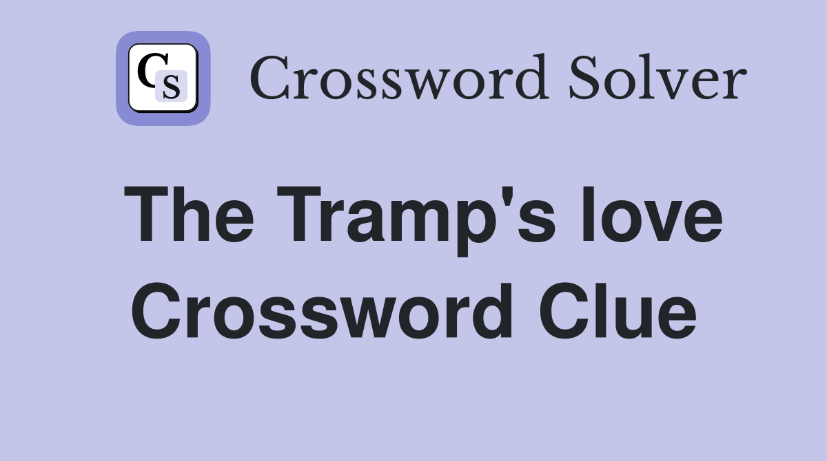 The Tramp's love Crossword Clue