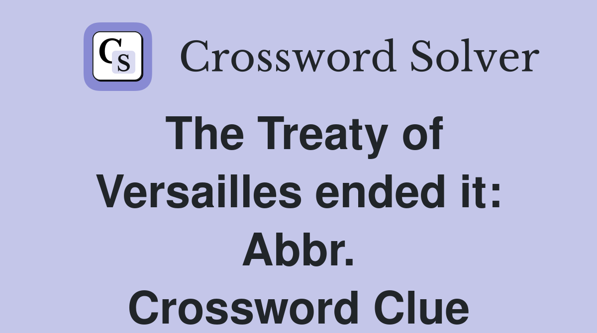 The Treaty of Versailles ended it: Abbr. Crossword Clue