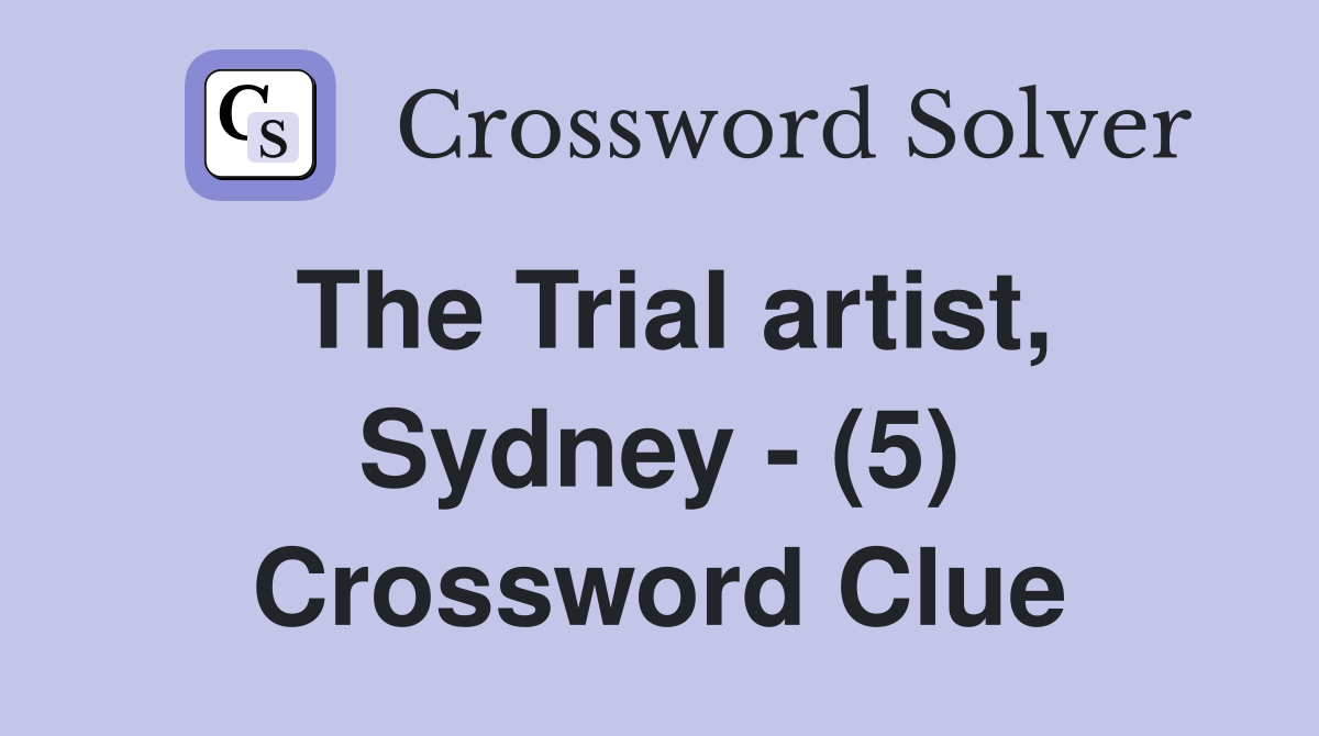 The Trial artist, Sydney - (5) Crossword Clue