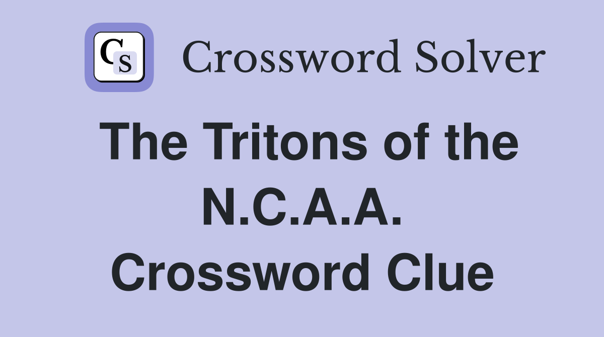 The Tritons of the N.C.A.A. Crossword Clue
