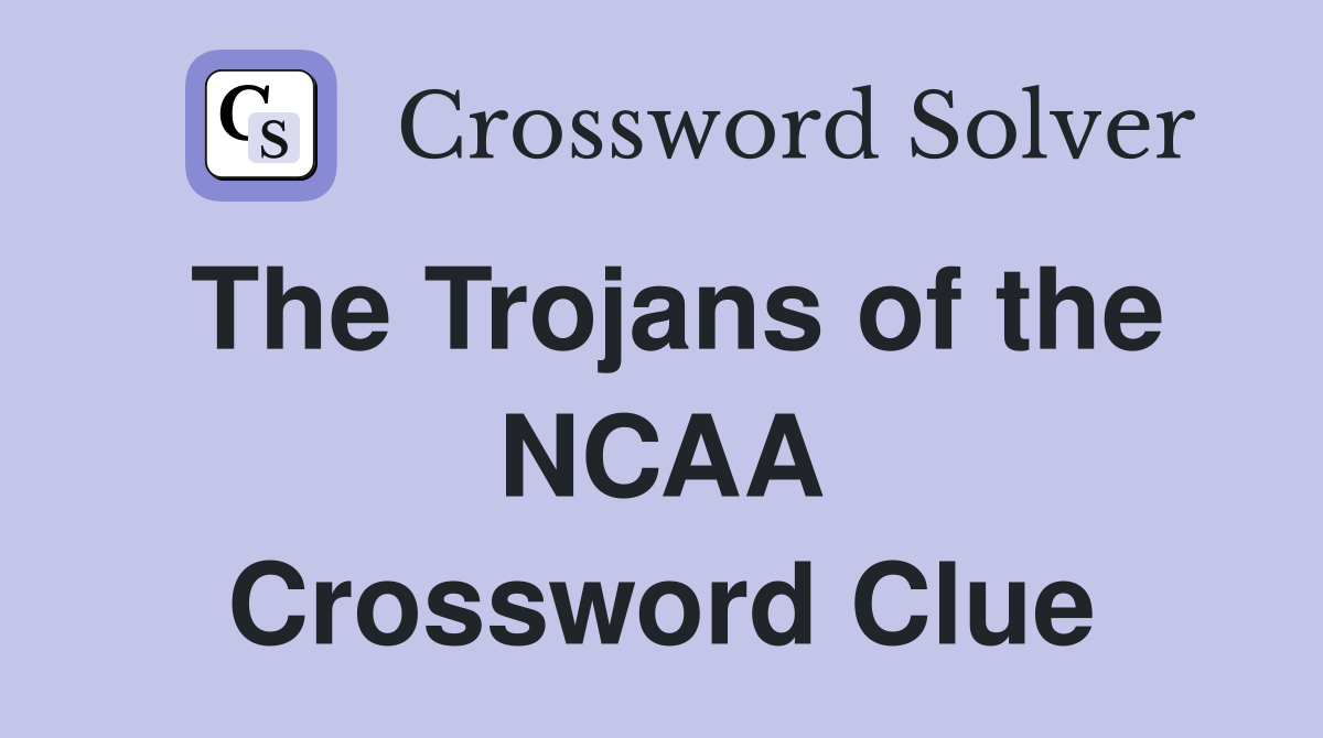 The Trojans of the NCAA Crossword Clue