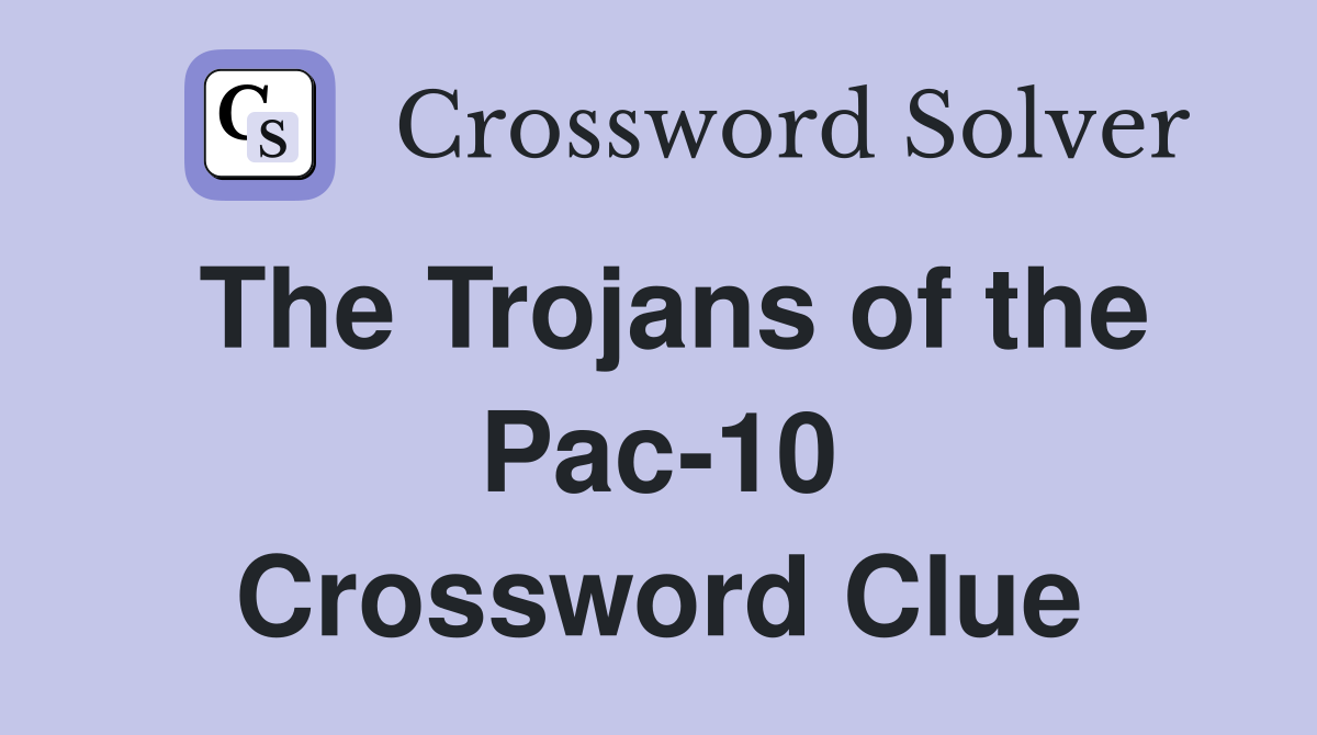 The Trojans of the Pac-10 Crossword Clue