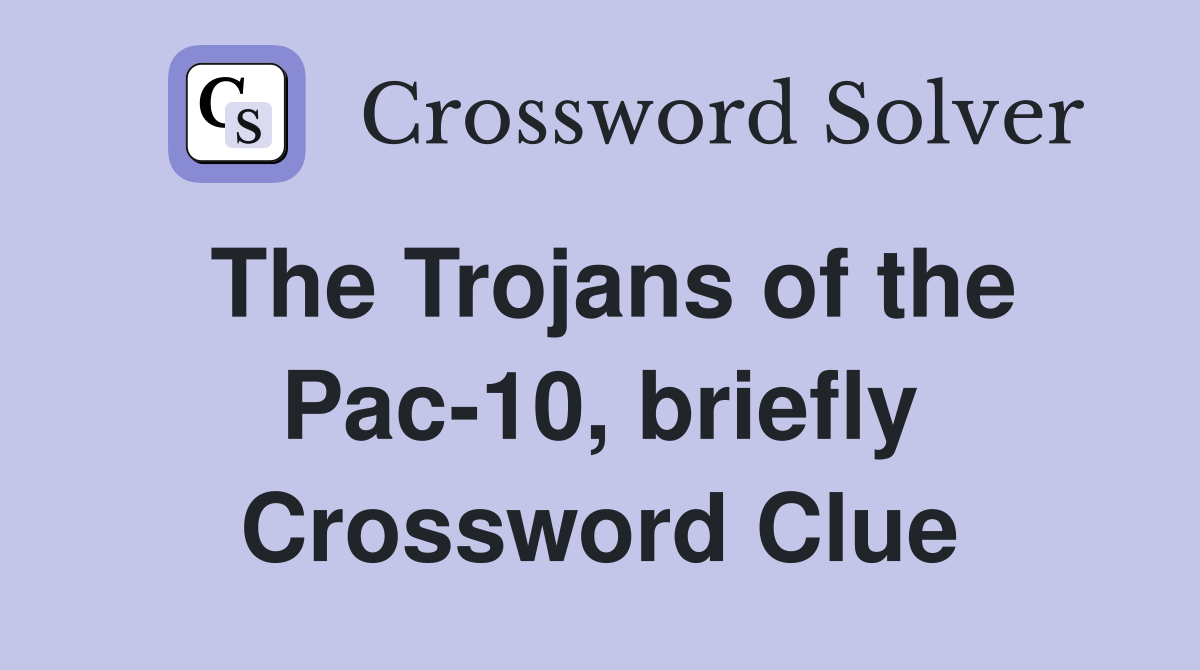The Trojans of the Pac-10, briefly Crossword Clue
