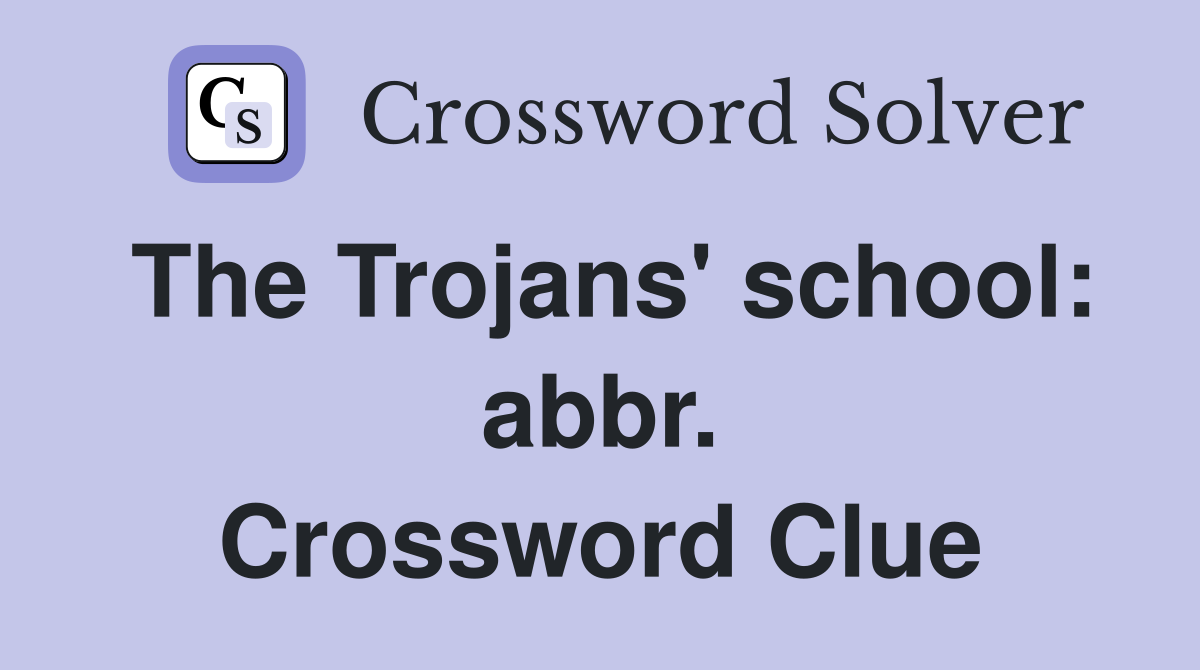 The Trojans' school: abbr. Crossword Clue