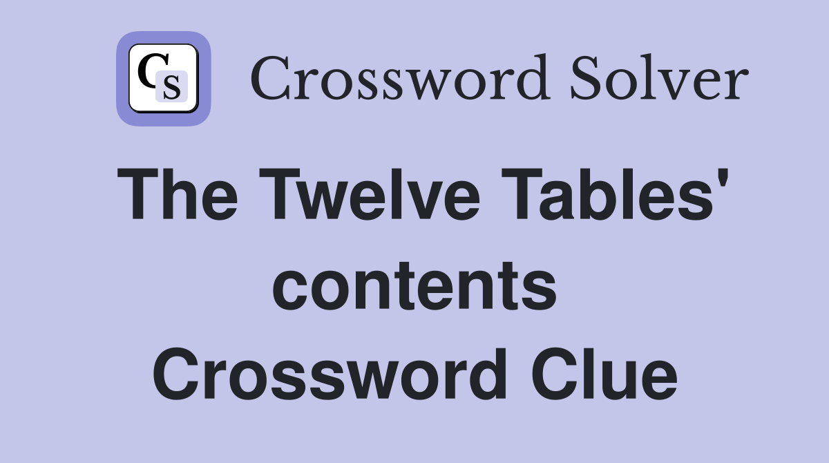 The Twelve Tables' contents Crossword Clue