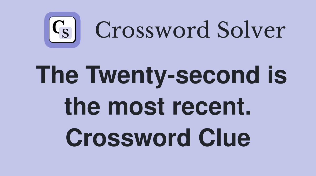 The Twenty-second is the most recent. Crossword Clue