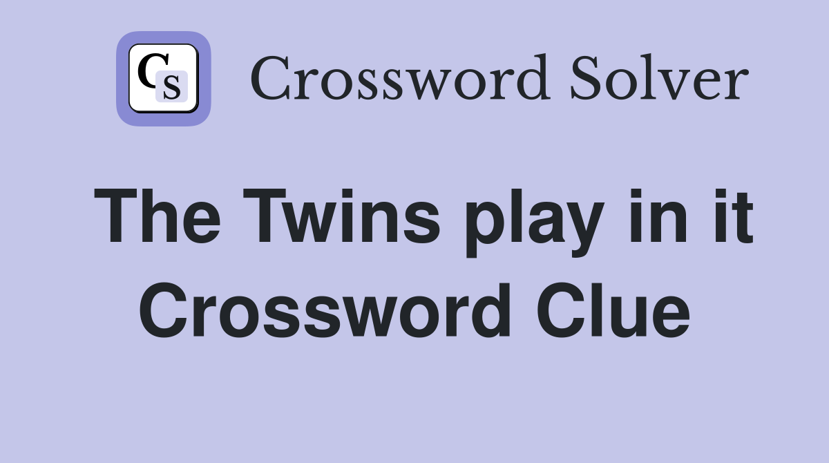 The Twins play in it Crossword Clue