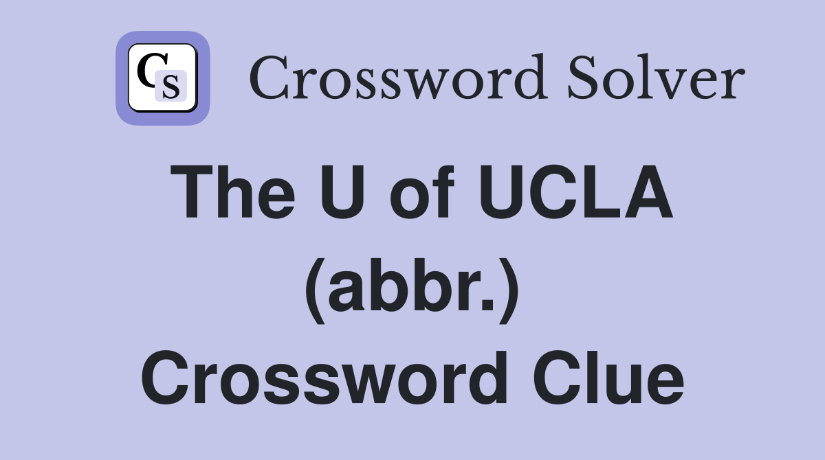 The U of UCLA (abbr.) Crossword Clue