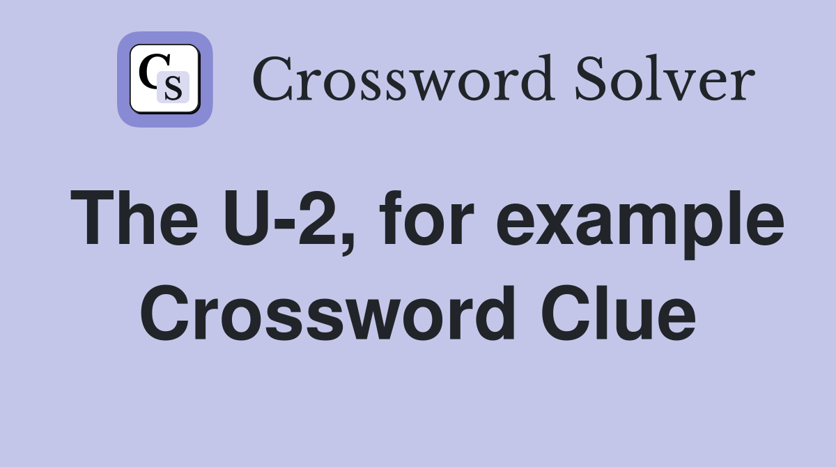 The U-2, for example Crossword Clue