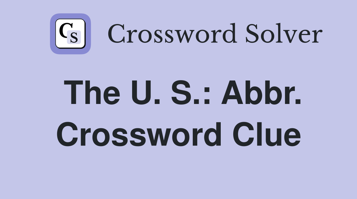 The U. S.: Abbr. Crossword Clue
