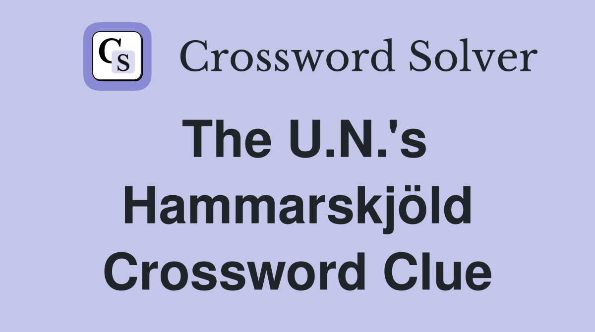 The U.N.'s Hammarskjöld Crossword Clue