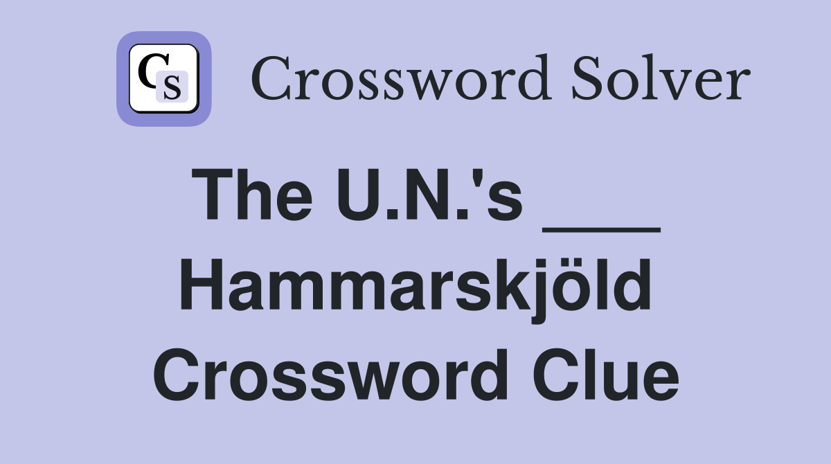 The U.N.'s ___ Hammarskjöld Crossword Clue