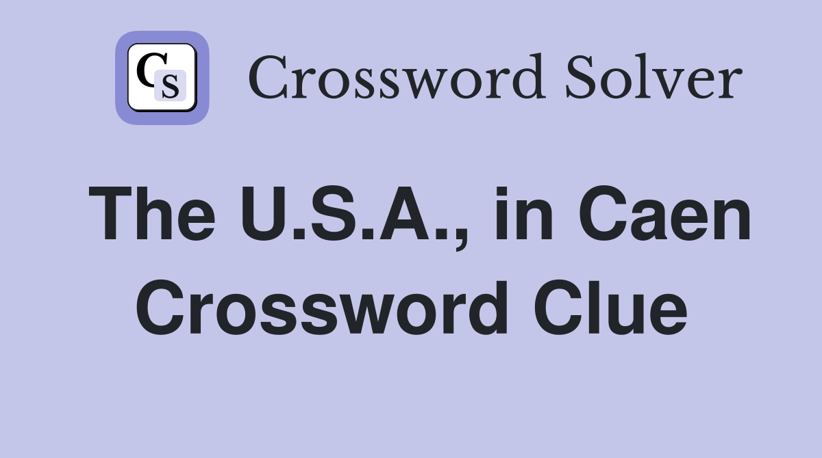 The U.S.A., in Caen Crossword Clue