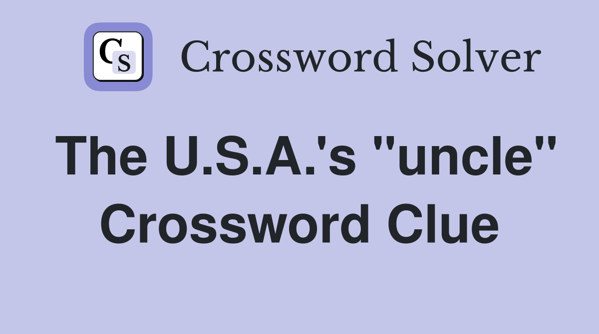 The U.S.A.'s "uncle" Crossword Clue