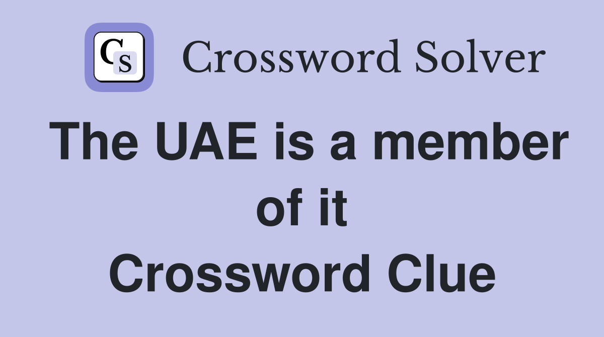 The UAE is a member of it Crossword Clue