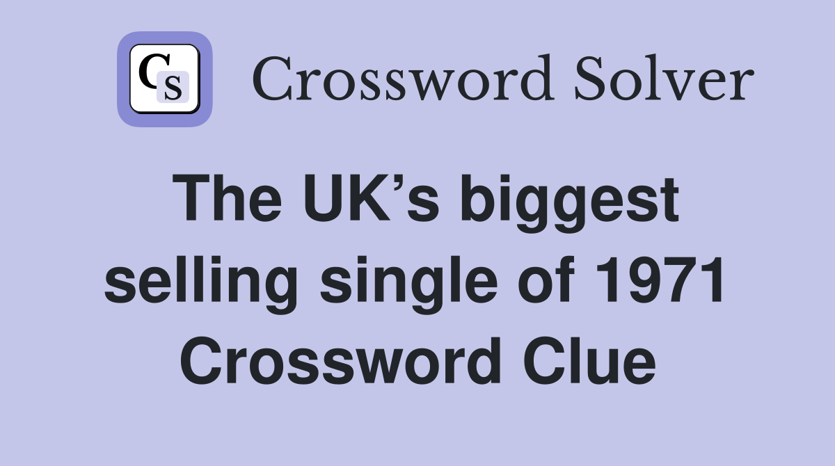 The UK’s biggest selling single of 1971 Crossword Clue