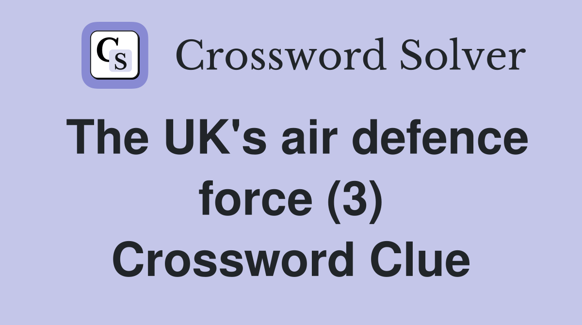 The UK's air defence force (3) Crossword Clue