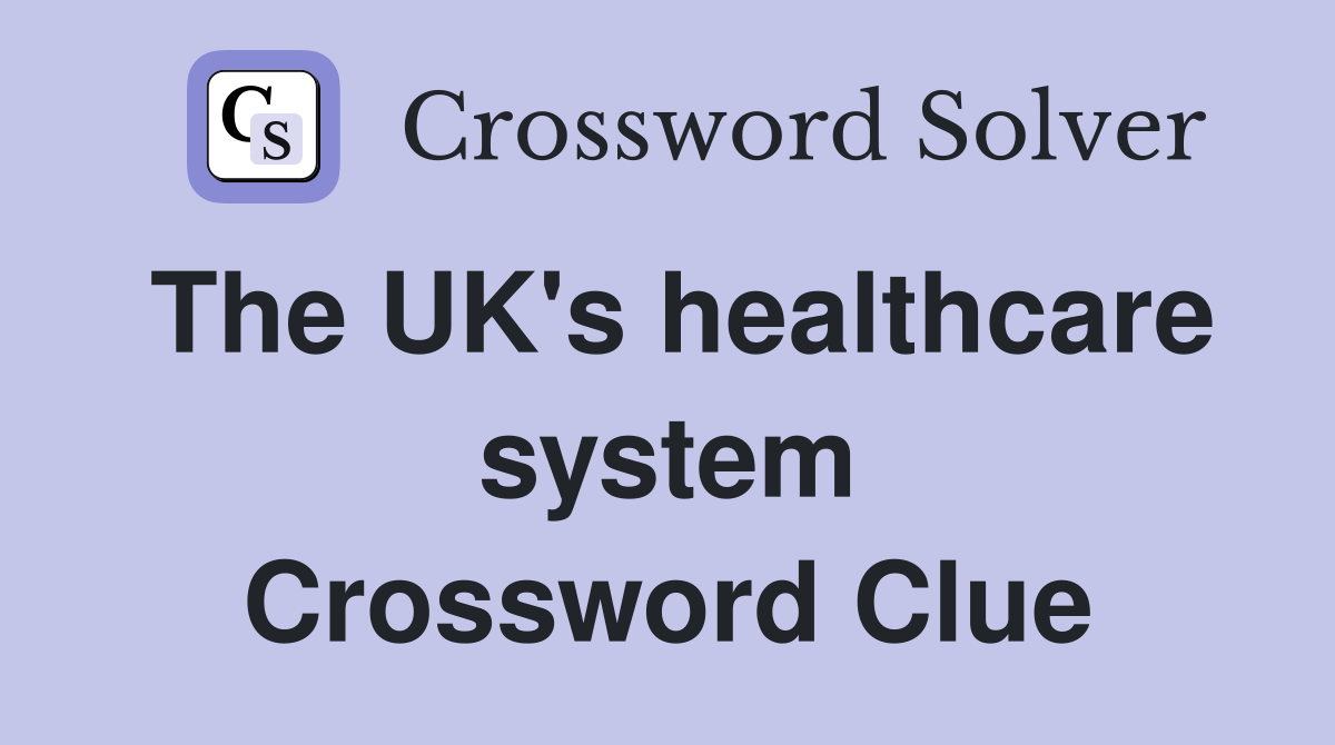 The UK's healthcare system Crossword Clue