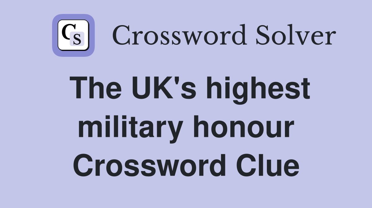 The UK's highest military honour Crossword Clue
