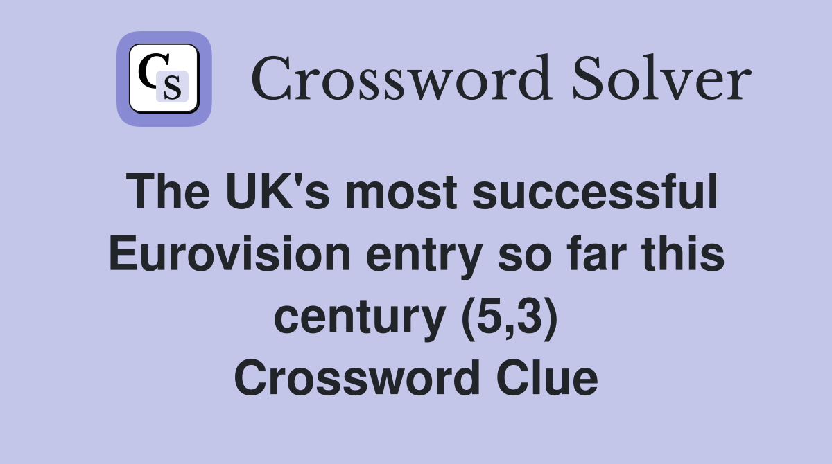 The UK's most successful Eurovision entry so far this century (5,3) Crossword Clue