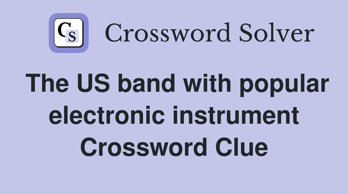 The US band with popular electronic instrument Crossword Clue