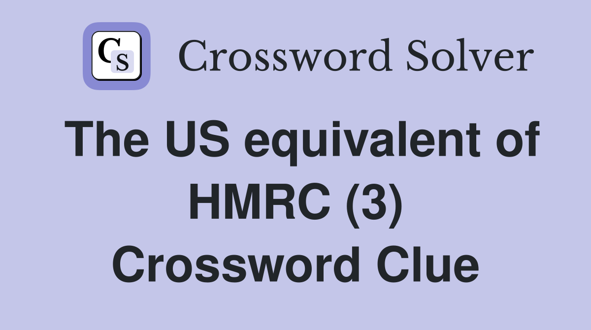 The US equivalent of HMRC (3) Crossword Clue