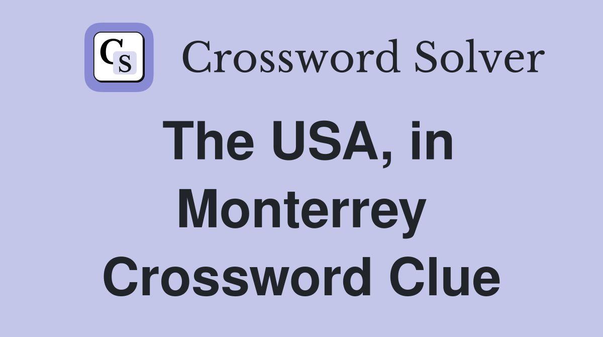 The USA, in Monterrey Crossword Clue
