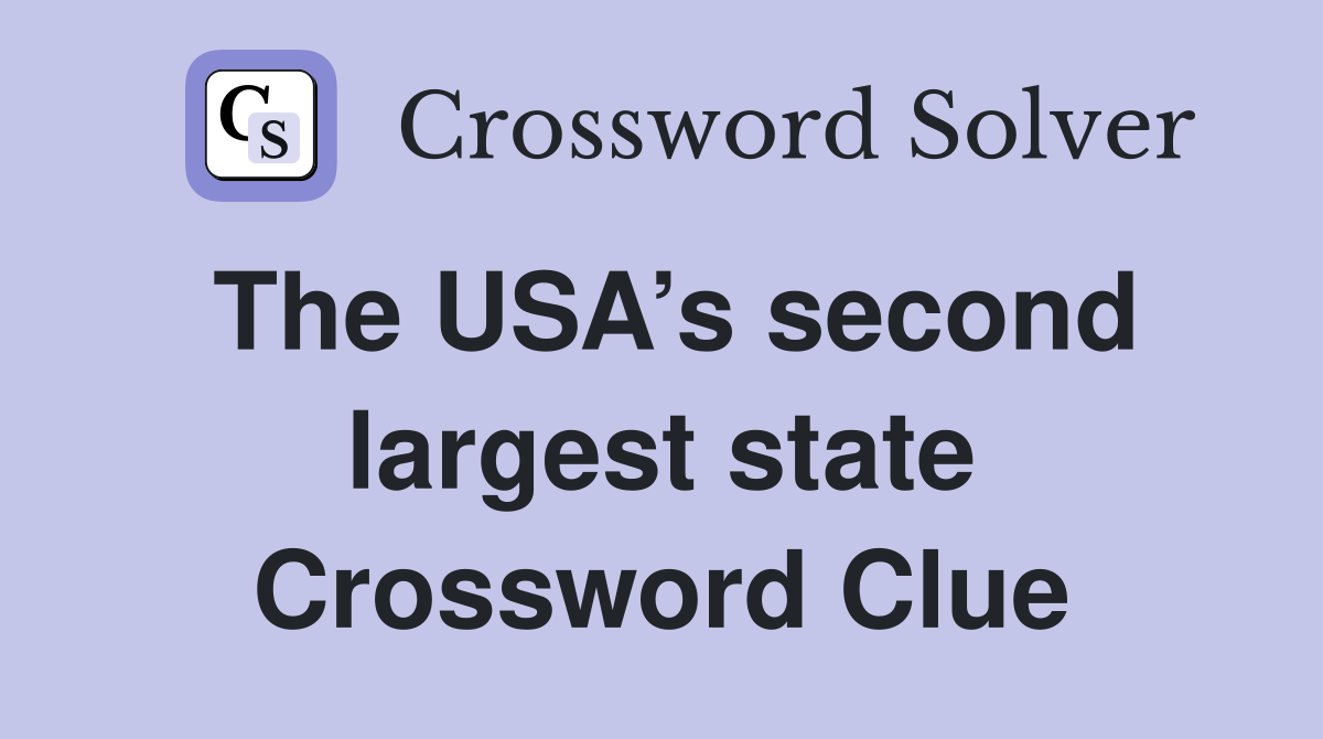 The USA’s second largest state Crossword Clue
