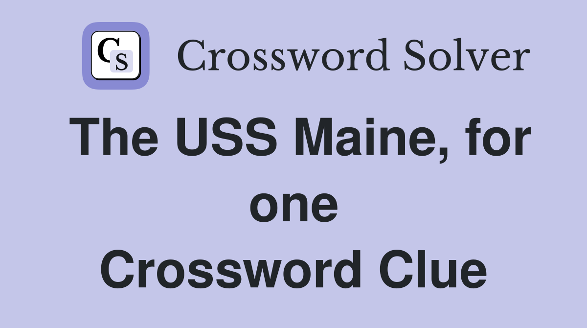The USS Maine, for one Crossword Clue