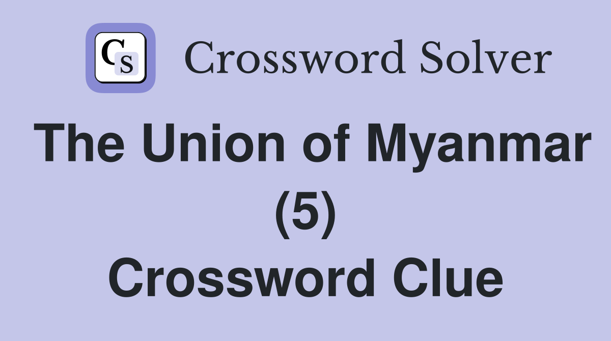 The Union of Myanmar (5) Crossword Clue