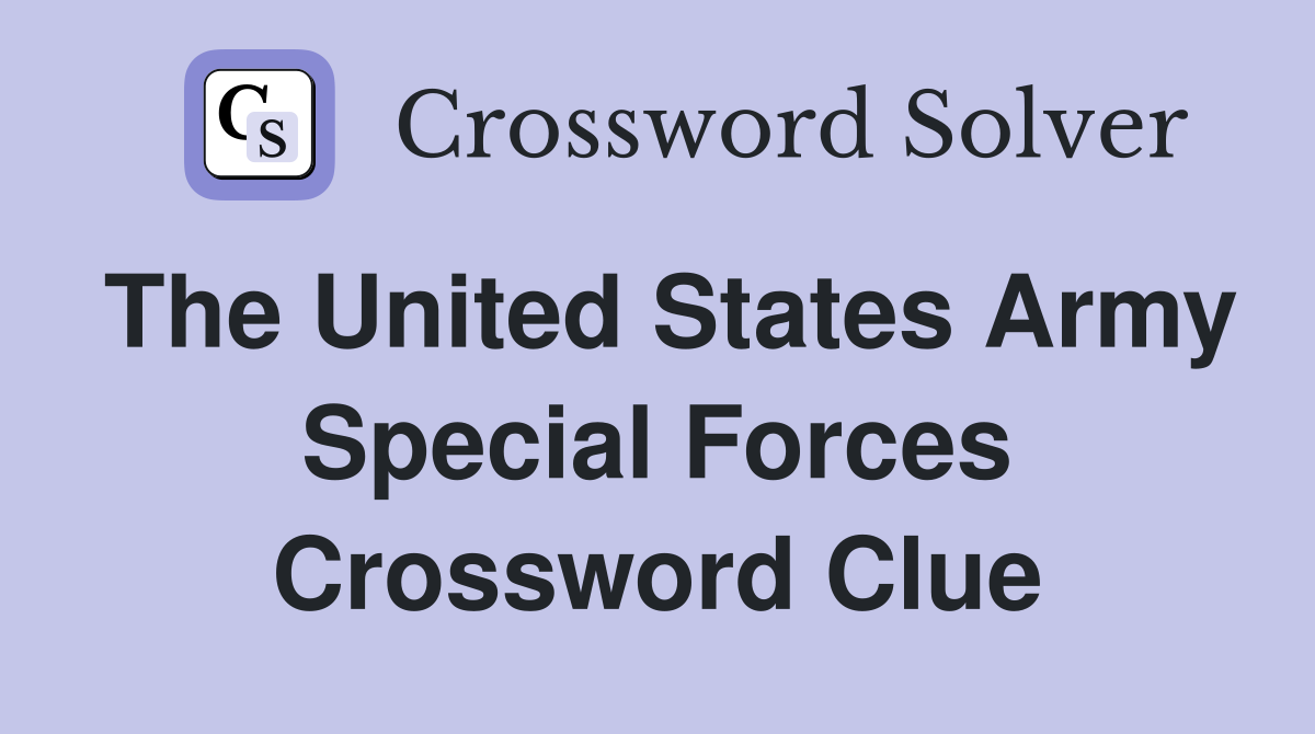 The United States Army Special Forces Crossword Clue