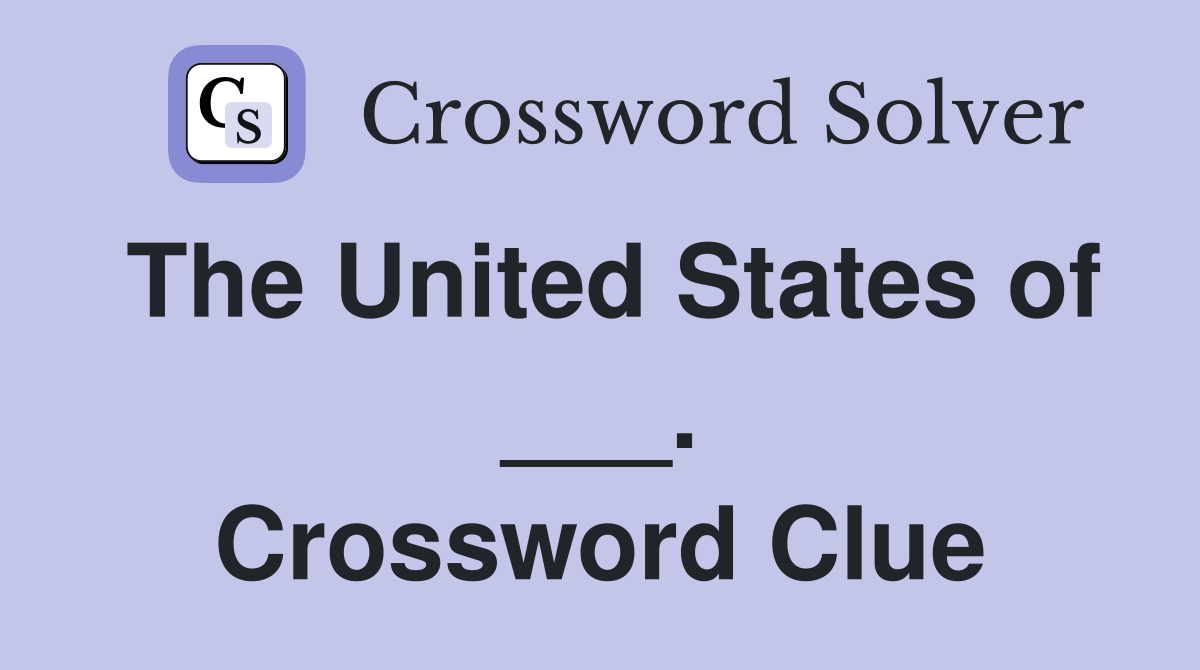 The United States of ___. Crossword Clue