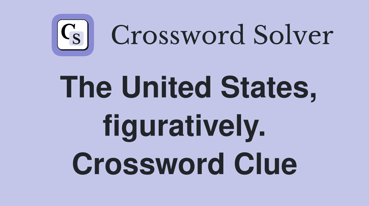 The United States, figuratively. Crossword Clue