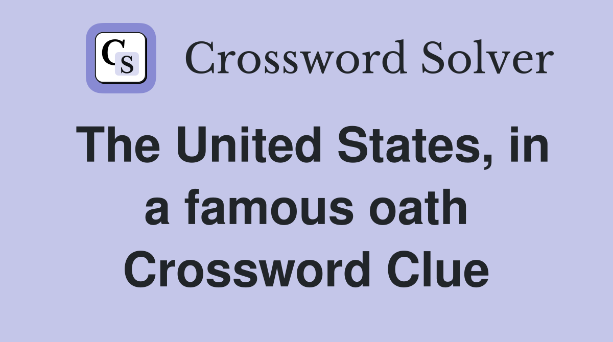 The United States, in a famous oath Crossword Clue