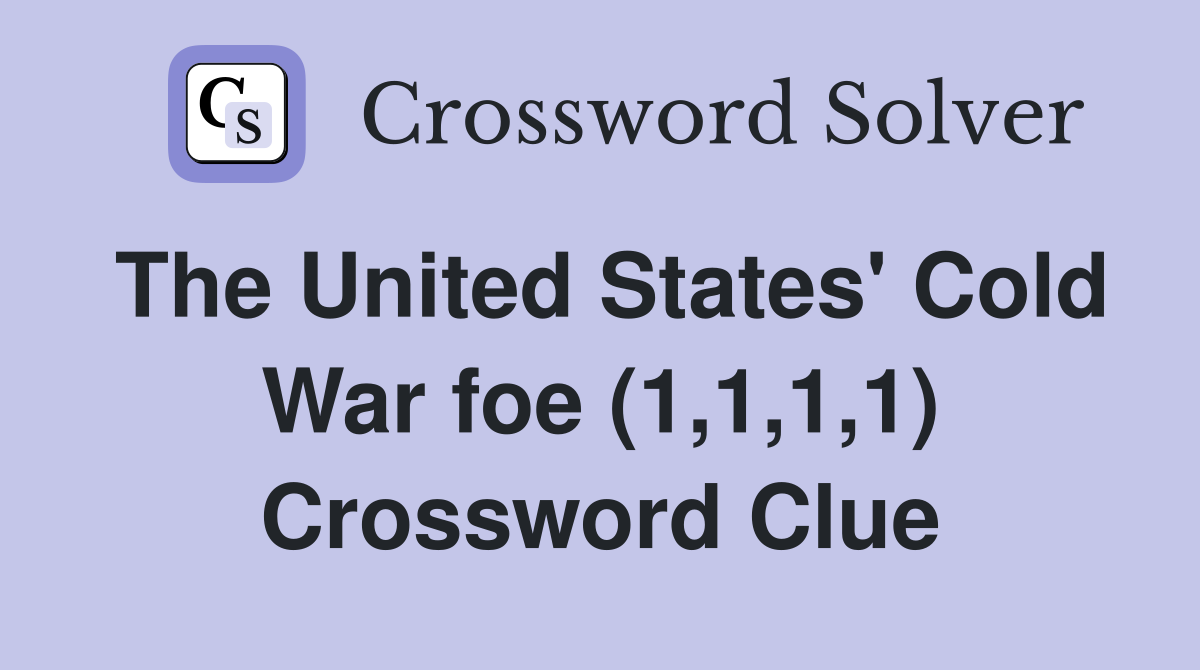 The United States' Cold War foe (1,1,1,1) Crossword Clue