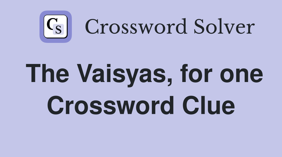 The Vaisyas, for one Crossword Clue