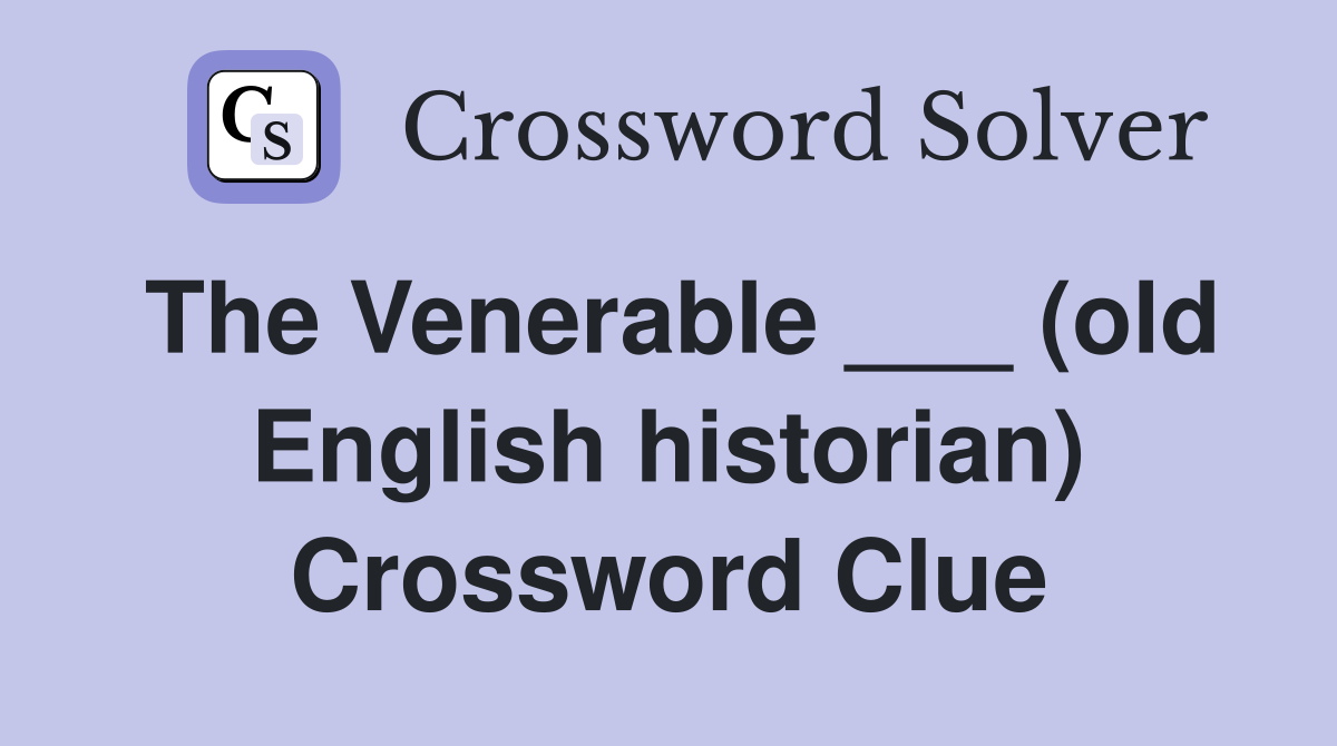 The Venerable ___ (old English historian) Crossword Clue
