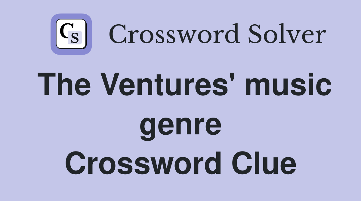 The Ventures' music genre Crossword Clue