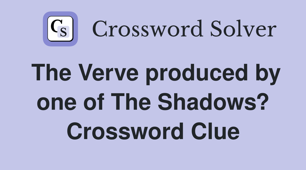 The Verve produced by one of The Shadows? Crossword Clue
