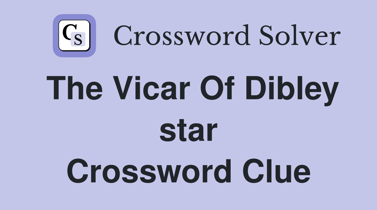 The Vicar Of Dibley star Crossword Clue