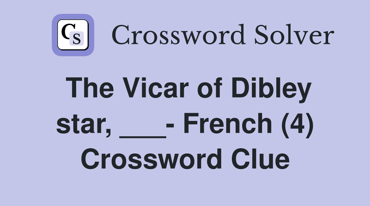 The Vicar of Dibley star, ___- French (4) Crossword Clue