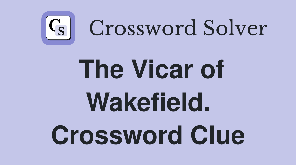 The Vicar of Wakefield. Crossword Clue