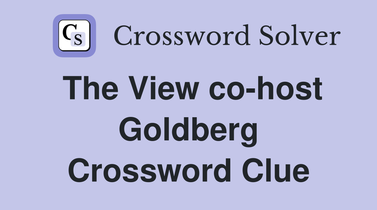 The View co-host Goldberg Crossword Clue